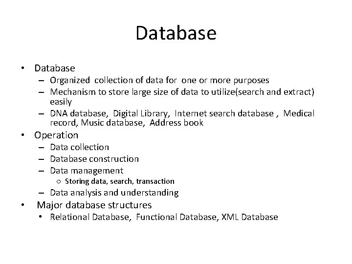 Database • Database – Organized collection of data for one or more purposes – Database • Database – Organized collection of data for one or more purposes –