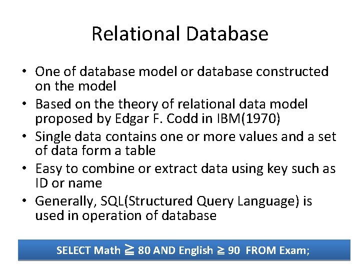 Relational Database • One of database model or database constructed on the model • Relational Database • One of database model or database constructed on the model •