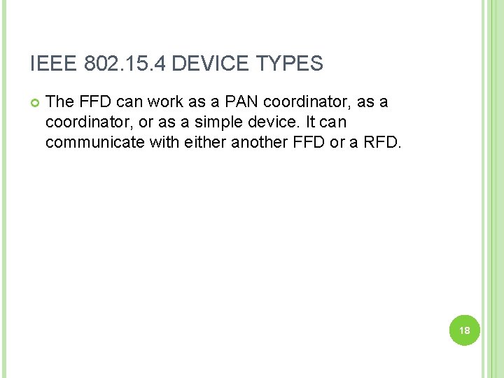 IEEE 802. 15. 4 DEVICE TYPES The FFD can work as a PAN coordinator,