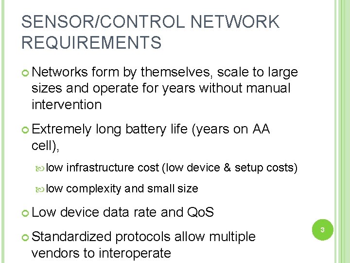 SENSOR/CONTROL NETWORK REQUIREMENTS Networks form by themselves, scale to large sizes and operate for