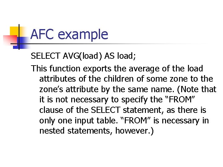 AFC example SELECT AVG(load) AS load; This function exports the average of the load