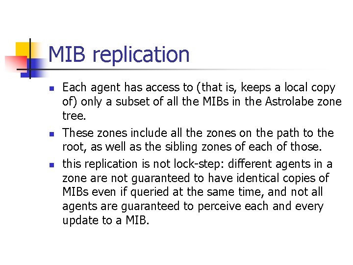 MIB replication n Each agent has access to (that is, keeps a local copy