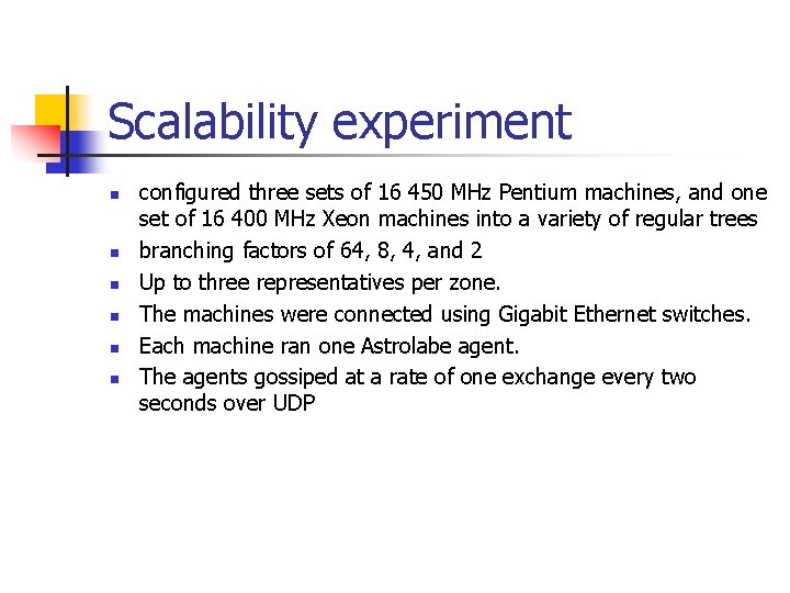 Scalability experiment n n n configured three sets of 16 450 MHz Pentium machines,