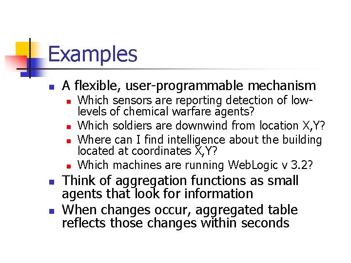 Examples n A flexible, user-programmable mechanism n n n Which sensors are reporting detection