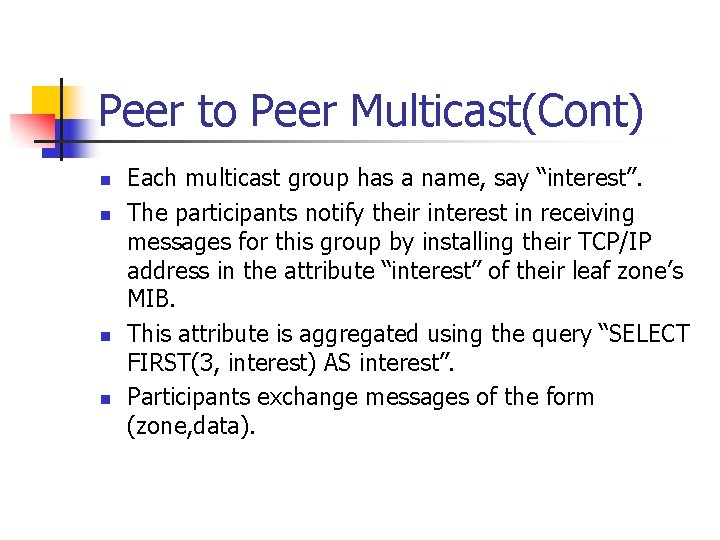 Peer to Peer Multicast(Cont) n n Each multicast group has a name, say “interest”.