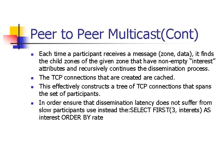 Peer to Peer Multicast(Cont) n n Each time a participant receives a message (zone,