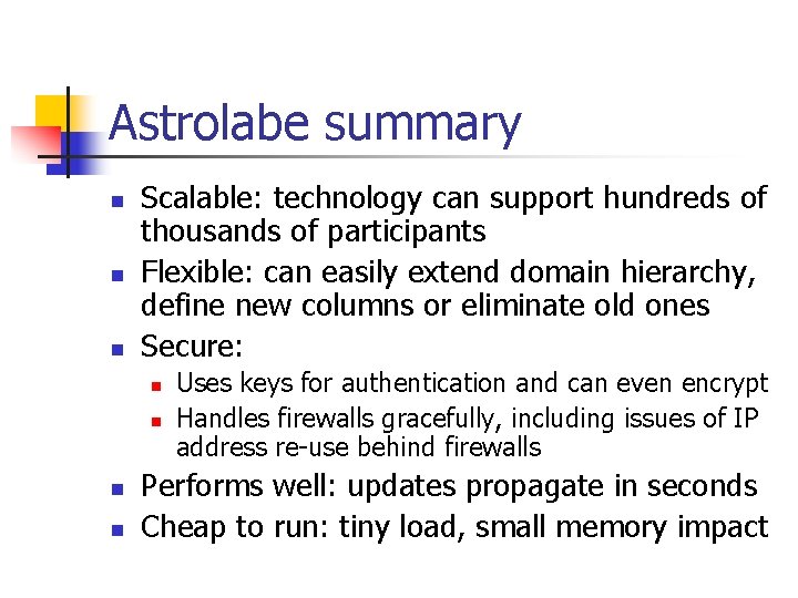 Astrolabe summary n n n Scalable: technology can support hundreds of thousands of participants