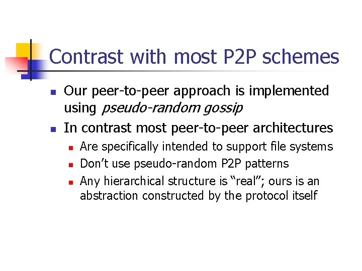 Contrast with most P 2 P schemes n n Our peer-to-peer approach is implemented
