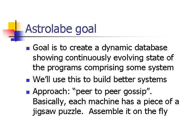 Astrolabe goal n n n Goal is to create a dynamic database showing continuously