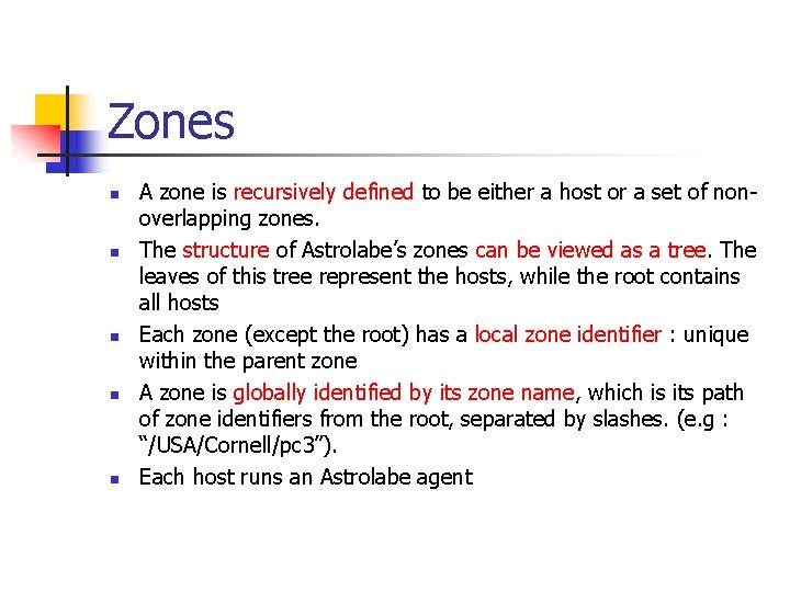 Zones n n n A zone is recursively defined to be either a host