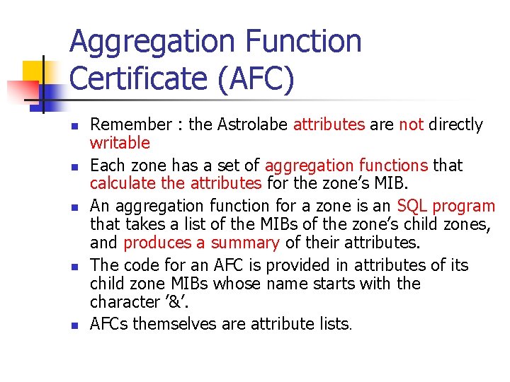 Aggregation Function Certificate (AFC) n n n Remember : the Astrolabe attributes are not