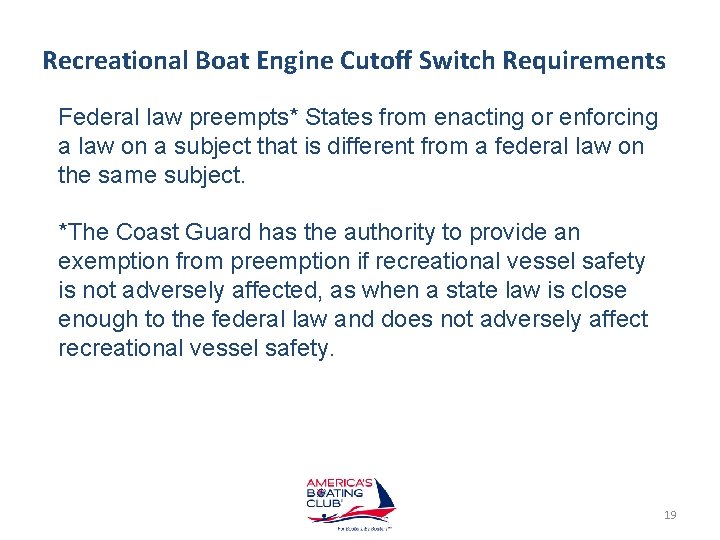 Recreational Boat Engine Cutoff Switch Requirements Federal law preempts* States from enacting or enforcing