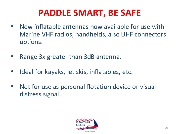 PADDLE SMART, BE SAFE • New inflatable antennas now available for use with Marine