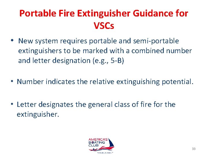 Portable Fire Extinguisher Guidance for VSCs • New system requires portable and semi-portable extinguishers