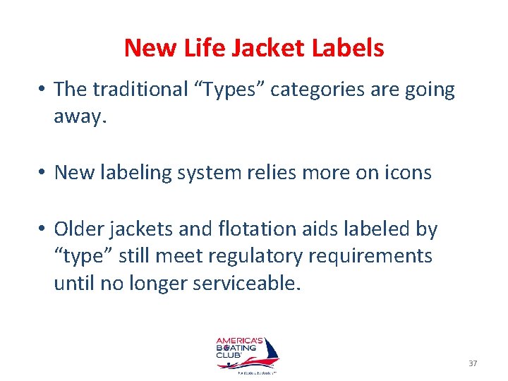 New Life Jacket Labels • The traditional “Types” categories are going away. • New