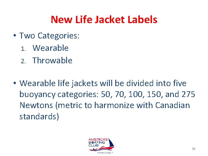New Life Jacket Labels • Two Categories: 1. Wearable 2. Throwable • Wearable life