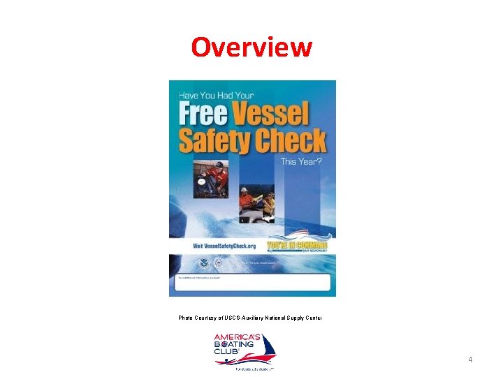 Overview Photo Courtesy of USCG Auxiliary National Supply Center 4 