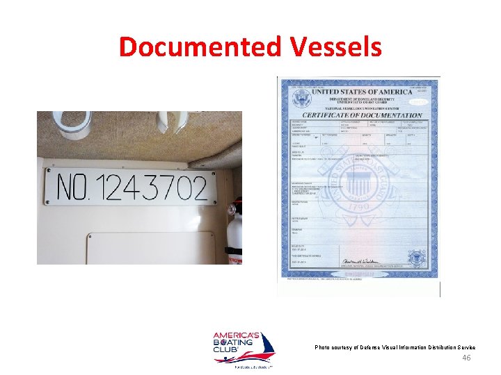 Documented Vessels Photo courtesy of Defense Visual Information Distribution Service 46 