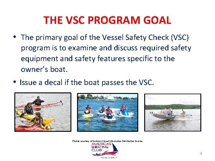 THE VSC PROGRAM GOAL • The primary goal of the Vessel Safety Check (VSC)