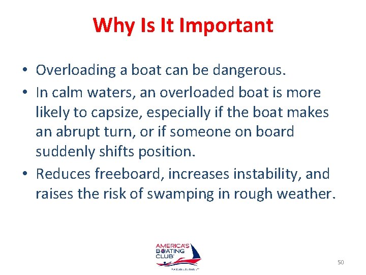 Why Is It Important • Overloading a boat can be dangerous. • In calm