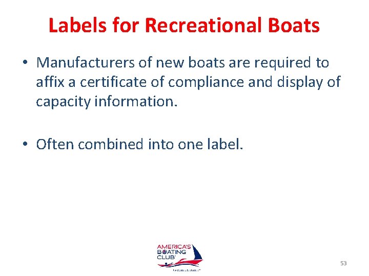 Labels for Recreational Boats • Manufacturers of new boats are required to affix a