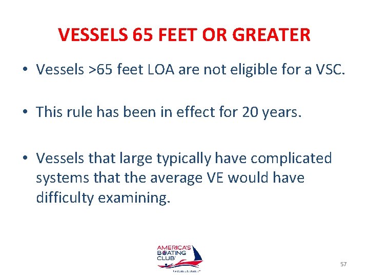 VESSELS 65 FEET OR GREATER • Vessels >65 feet LOA are not eligible for