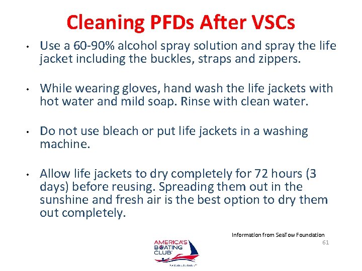 Cleaning PFDs After VSCs • • Use a 60 -90% alcohol spray solution and
