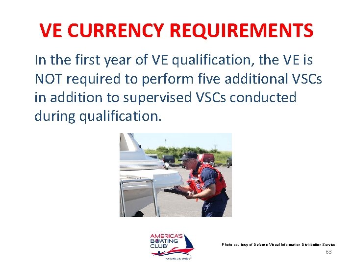 VE CURRENCY REQUIREMENTS In the first year of VE qualification, the VE is NOT