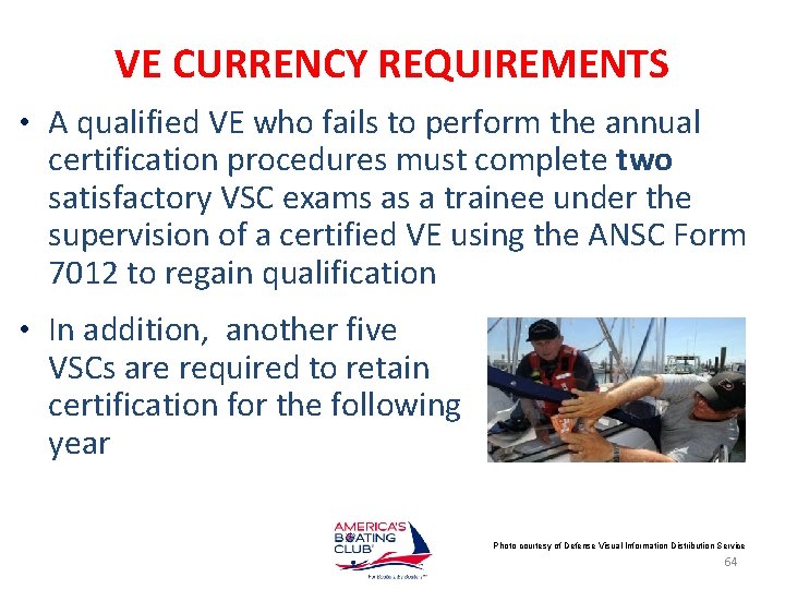 VE CURRENCY REQUIREMENTS • A qualified VE who fails to perform the annual certification