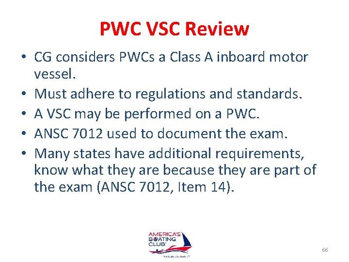 PWC VSC Review • CG considers PWCs a Class A inboard motor vessel. •