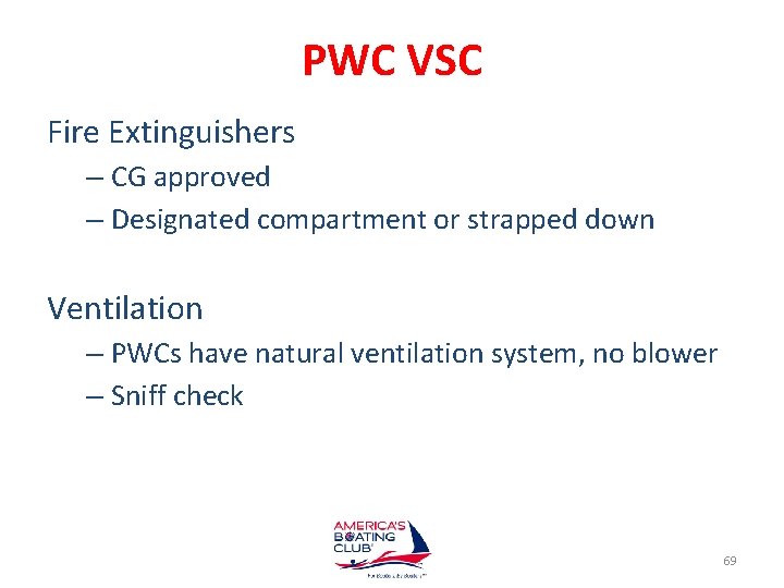 PWC VSC Fire Extinguishers – CG approved – Designated compartment or strapped down Ventilation