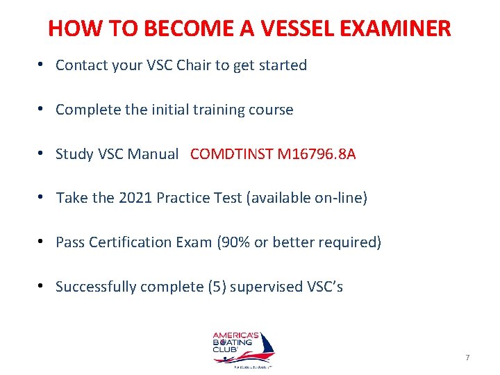 HOW TO BECOME A VESSEL EXAMINER • Contact your VSC Chair to get started