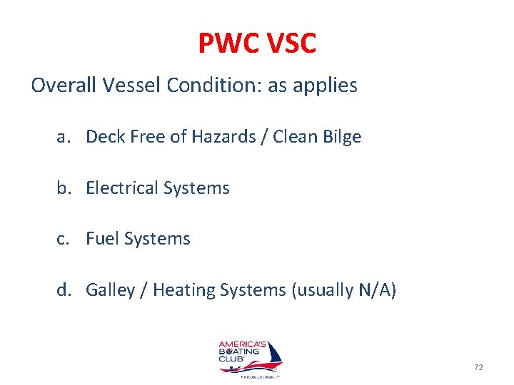 PWC VSC Overall Vessel Condition: as applies a. Deck Free of Hazards / Clean