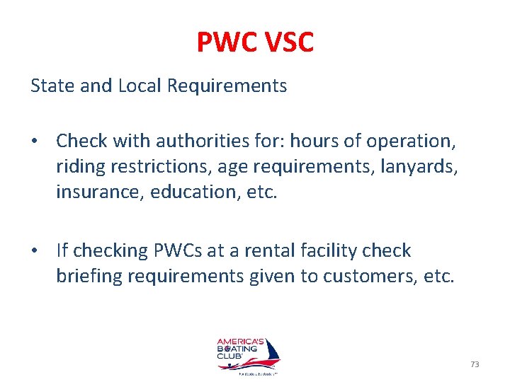 PWC VSC State and Local Requirements • Check with authorities for: hours of operation,