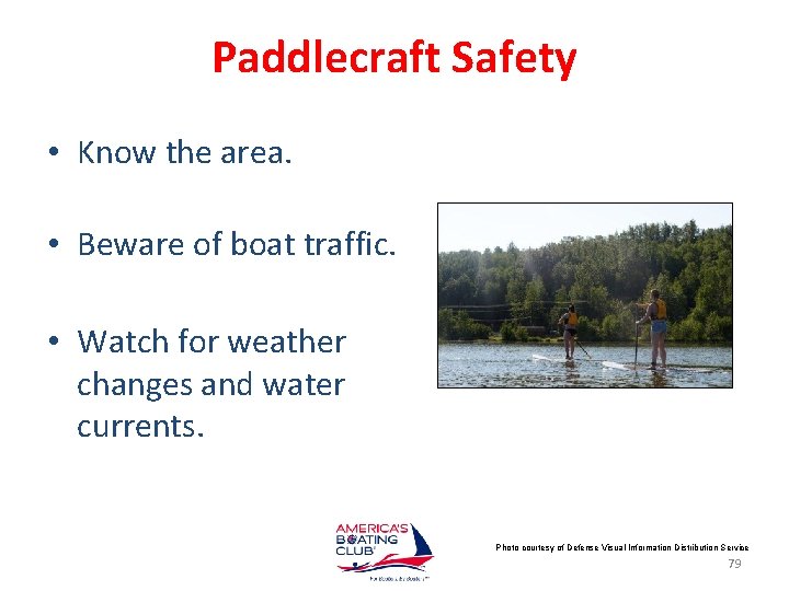 Paddlecraft Safety • Know the area. • Beware of boat traffic. • Watch for
