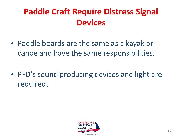 Paddle Craft Require Distress Signal Devices • Paddle boards are the same as a