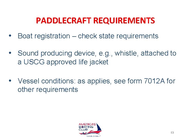 PADDLECRAFT REQUIREMENTS • Boat registration – check state requirements • Sound producing device, e.