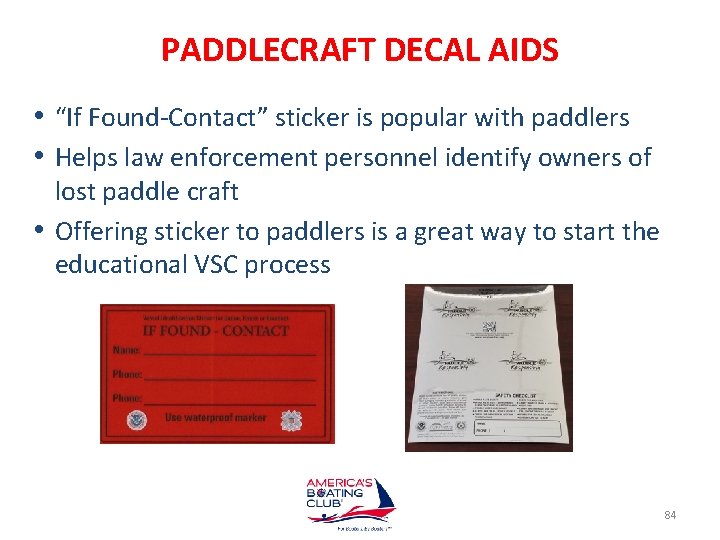 PADDLECRAFT DECAL AIDS • “If Found-Contact” sticker is popular with paddlers • Helps law