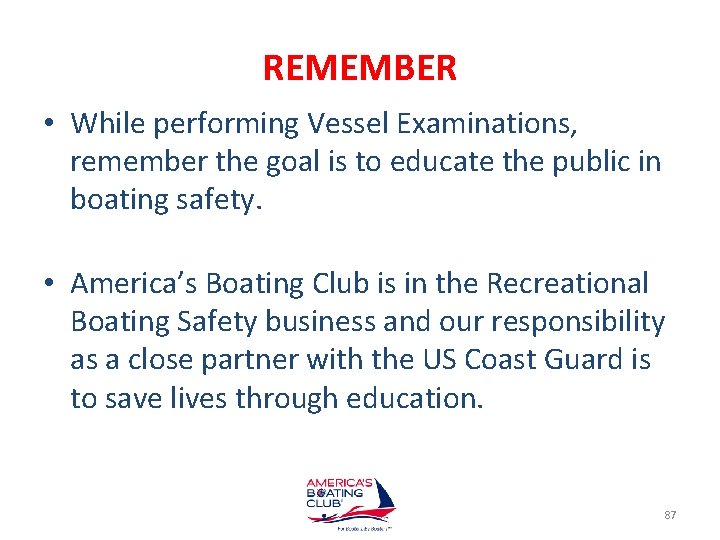 REMEMBER • While performing Vessel Examinations, remember the goal is to educate the public