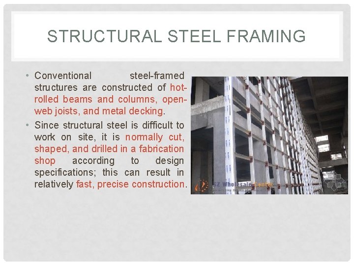 STRUCTURAL STEEL FRAMING • Conventional steel-framed structures are constructed of hotrolled beams and columns,