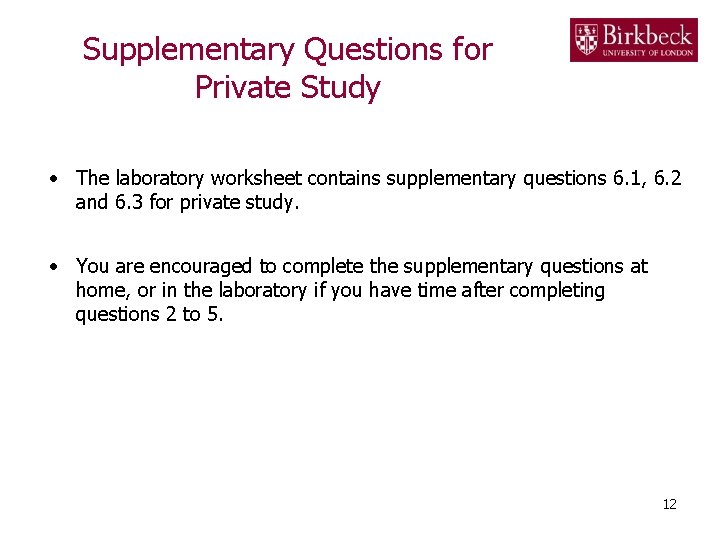 Supplementary Questions for Private Study • The laboratory worksheet contains supplementary questions 6. 1,