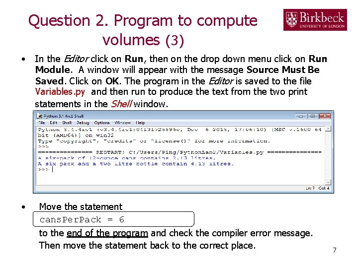 Question 2. Program to compute volumes (3) • In the Editor click on Run,