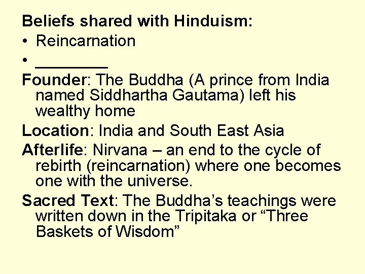 Beliefs shared with Hinduism: • Reincarnation • ____ Founder: The Buddha (A prince from