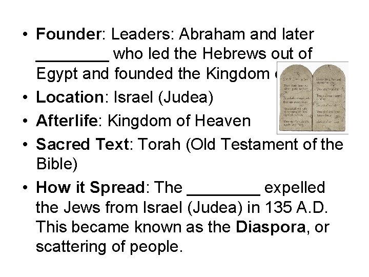  • Founder: Leaders: Abraham and later ____ who led the Hebrews out of