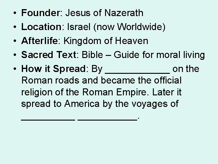  • • • Founder: Jesus of Nazerath Location: Israel (now Worldwide) Afterlife: Kingdom