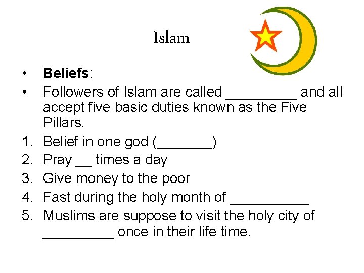 Islam • • 1. 2. 3. 4. 5. Beliefs: Followers of Islam are called