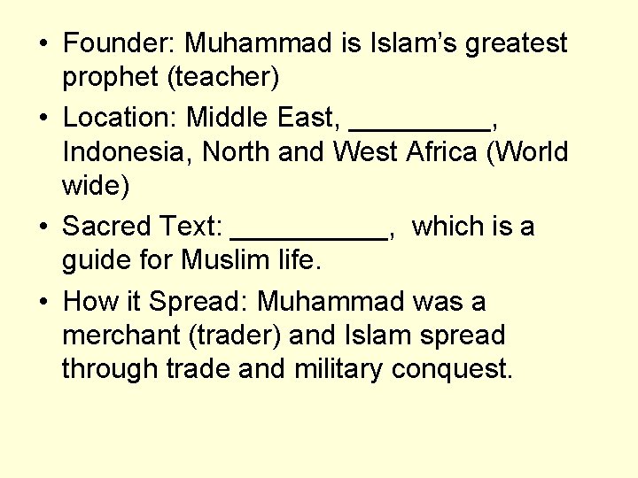  • Founder: Muhammad is Islam’s greatest prophet (teacher) • Location: Middle East, _____,