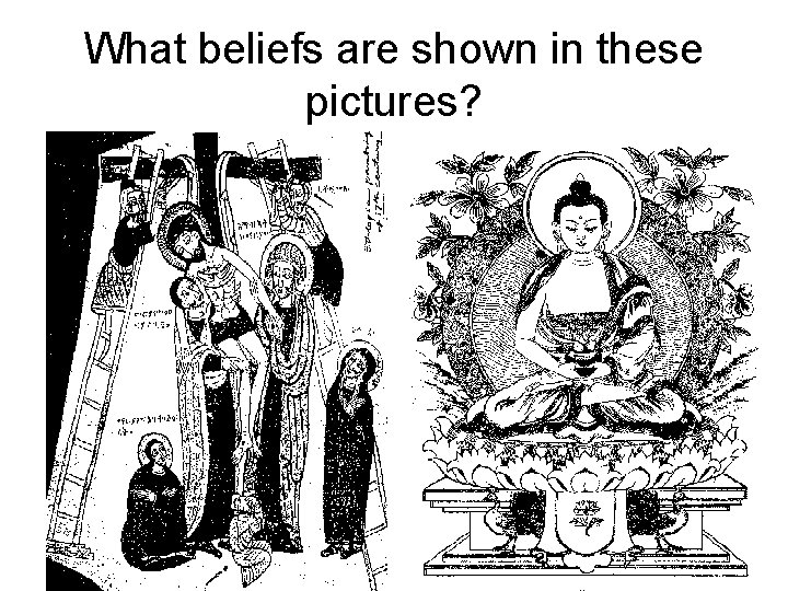 What beliefs are shown in these pictures? 