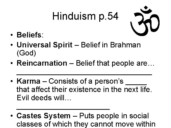 Hinduism p. 54 • Beliefs: • Universal Spirit – Belief in Brahman (God) •