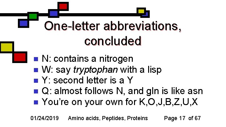 One-letter abbreviations, concluded n n n N: contains a nitrogen W: say tryptophan with